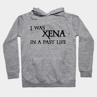 I Was Xena Hoodie